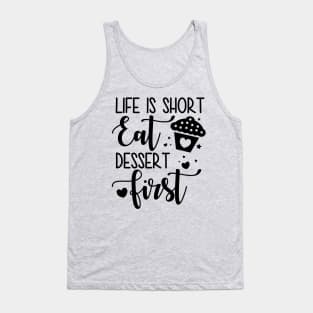 Life Is Short Eat Dessert First Tank Top